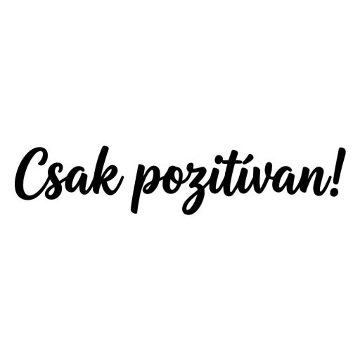 Csak pozitívan - feliratos ablakmatrica