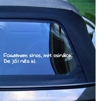 Fogalmam sincs, mit csinálok, vicces matrica autóra