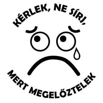 Kérlek, ne sírj, tréfás autómatrica