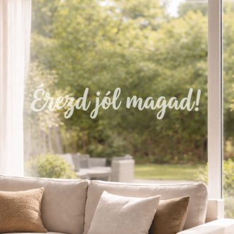 Érezd jól magad - feliratos ablakmatrica