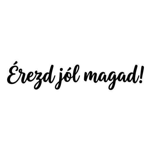 Érezd jól magad - feliratos ablakmatrica