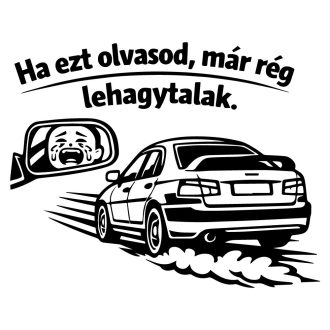 Már rég lehagytalak, autómatrica viccesen